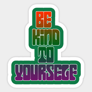 Be Kind To Yourself Sticker